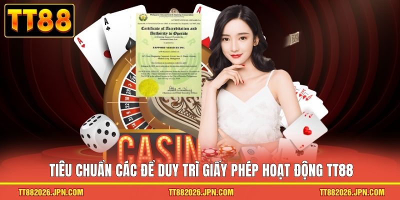 Tiêu chuẩn các để duy trì giấy phép hoạt động TT88